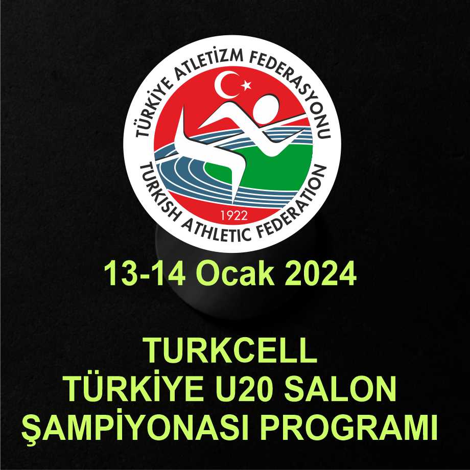 13-14 Ocak 2024 Turkcell Türkiye U20 Salon  Şampiyonası Yarışma Programı